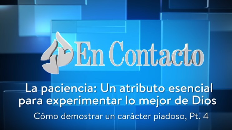 La Paciencia Un Atributo Esencial Para Experimentar Lo Mejor De Dios